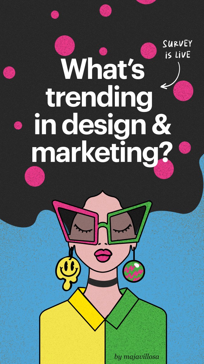 Story 1 — Survey is live: What's trending in design and marketing?
